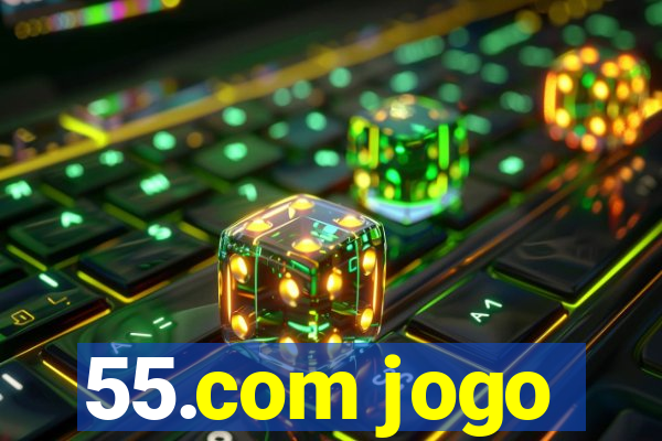 55.com jogo